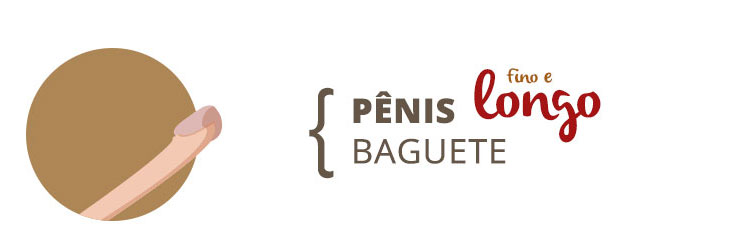 tipos de pênis: pênis baguete