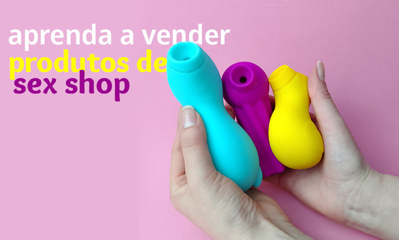 Como vender produto erótico