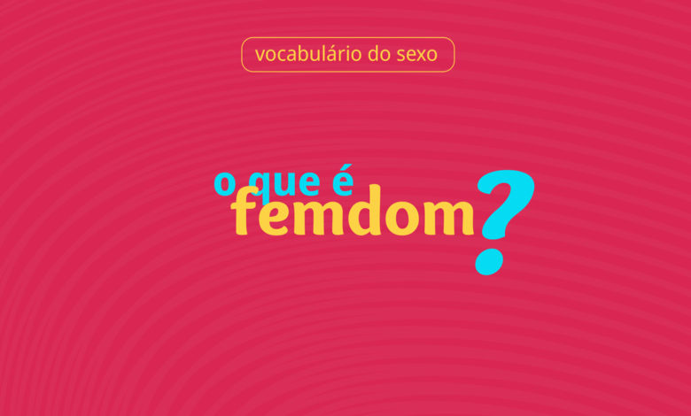 O que é femdom?